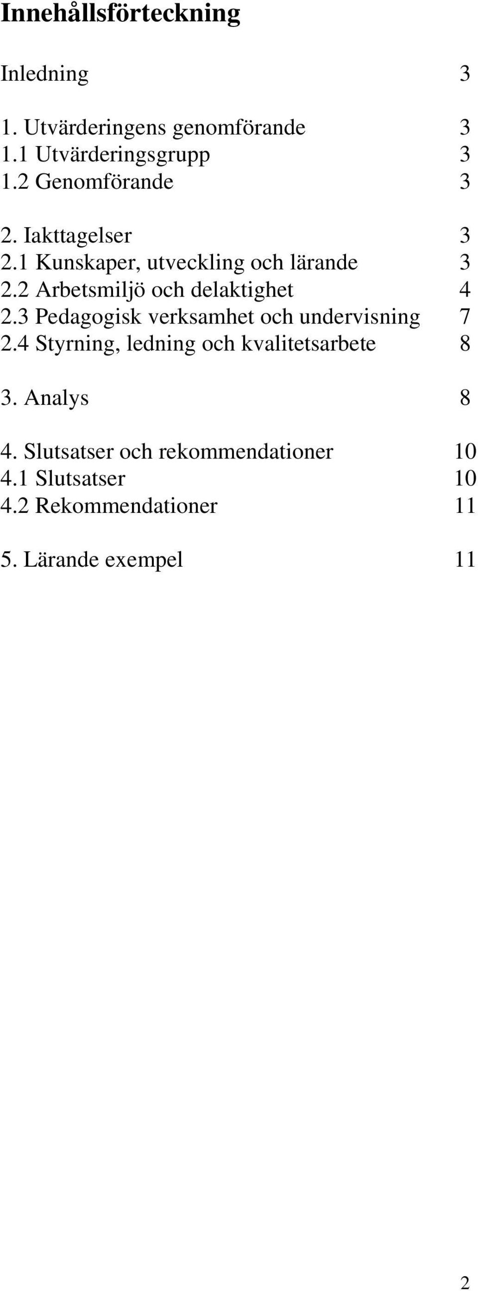 2 Arbetsmiljö och delaktighet 4 2.3 Pedagogisk verksamhet och undervisning 7 2.