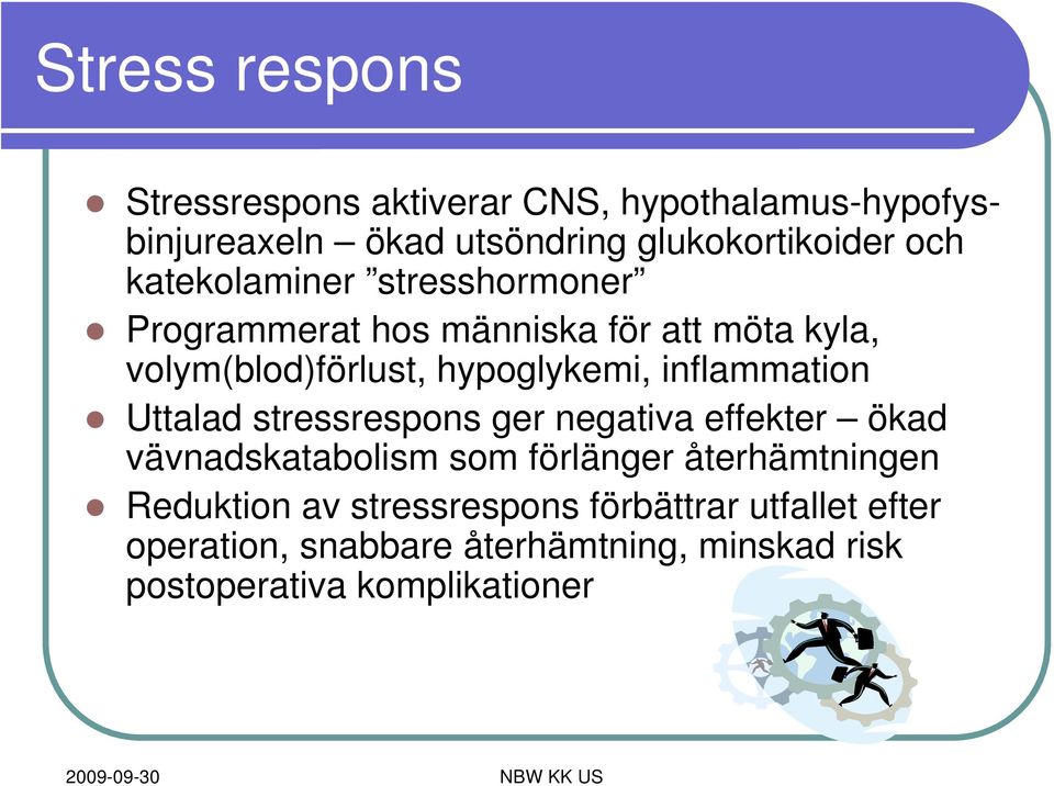 inflammation Uttalad stressrespons ger negativa effekter ökad vävnadskatabolism som förlänger återhämtningen