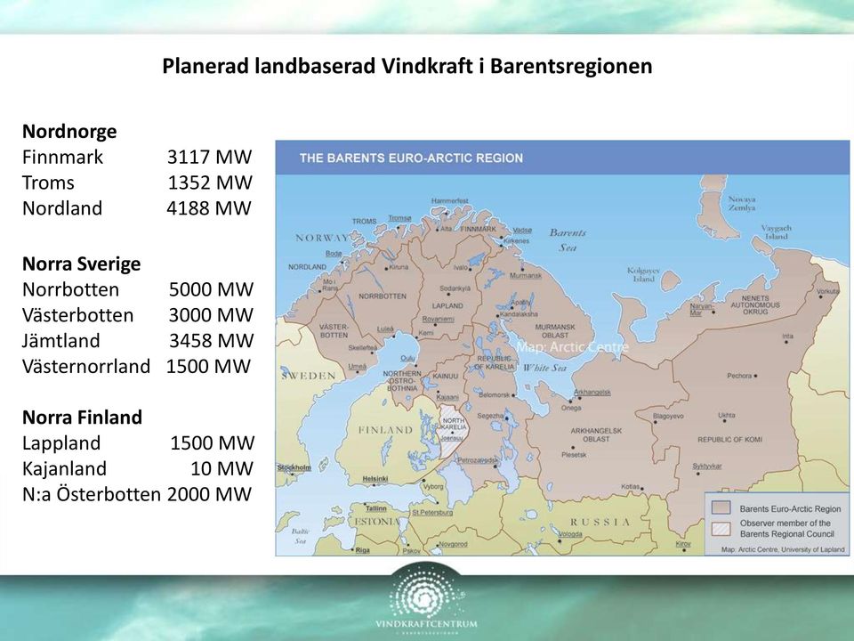 5000 MW Västerbotten 3000 MW Jämtland 3458 MW Västernorrland 1500
