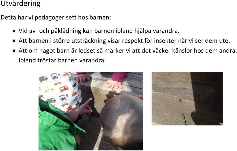 Att barnen i större utsträckning visar respekt för insekter när vi ser dem