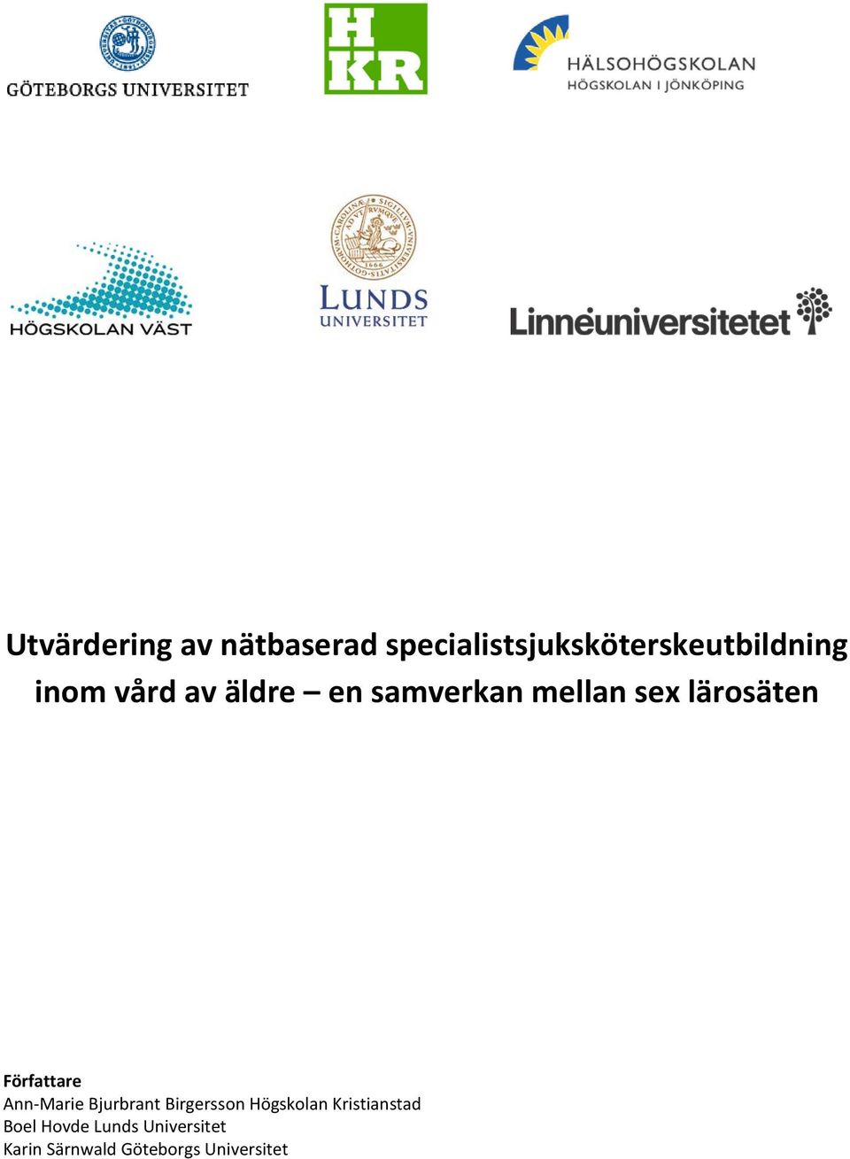 Författare Ann-Marie Bjurbrant Birgersson Högskolan