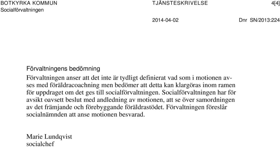 det ges till socialförvaltningen.