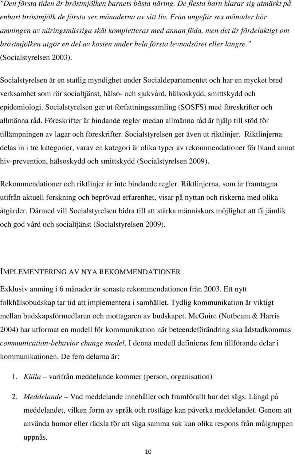 " (Socialstyrelsen 2003).