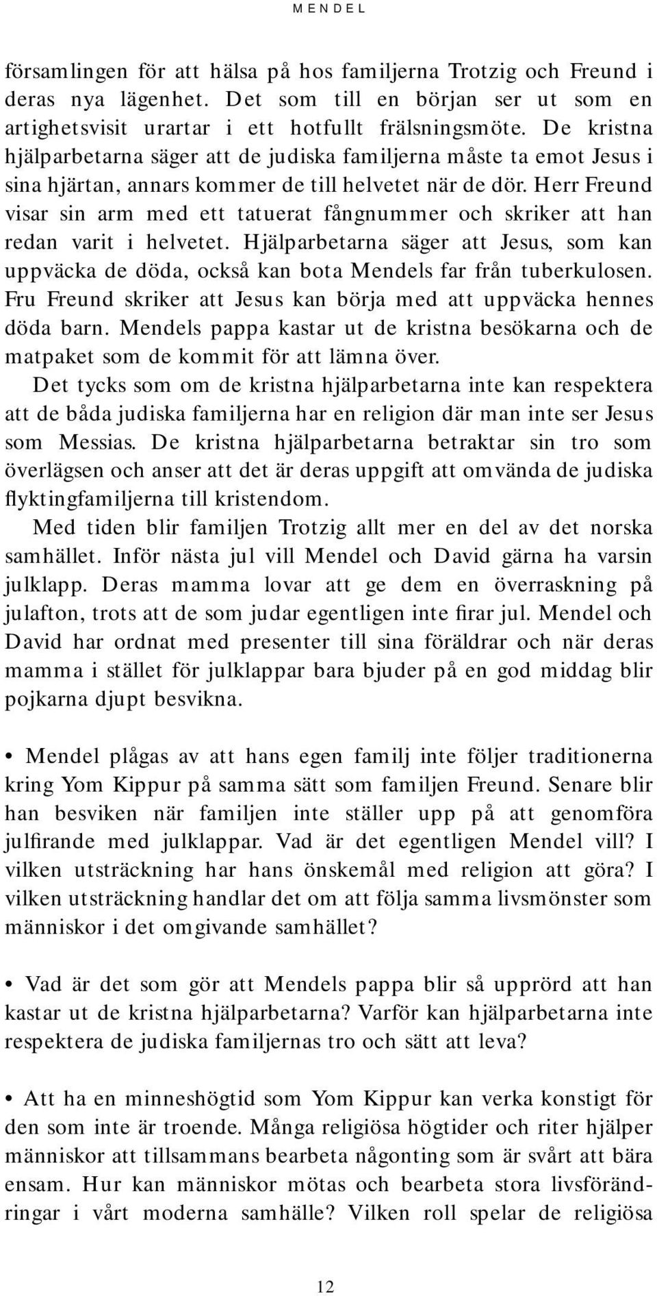 Herr Freund visar sin arm med ett tatuerat fångnummer och skriker att han redan varit i helvetet.