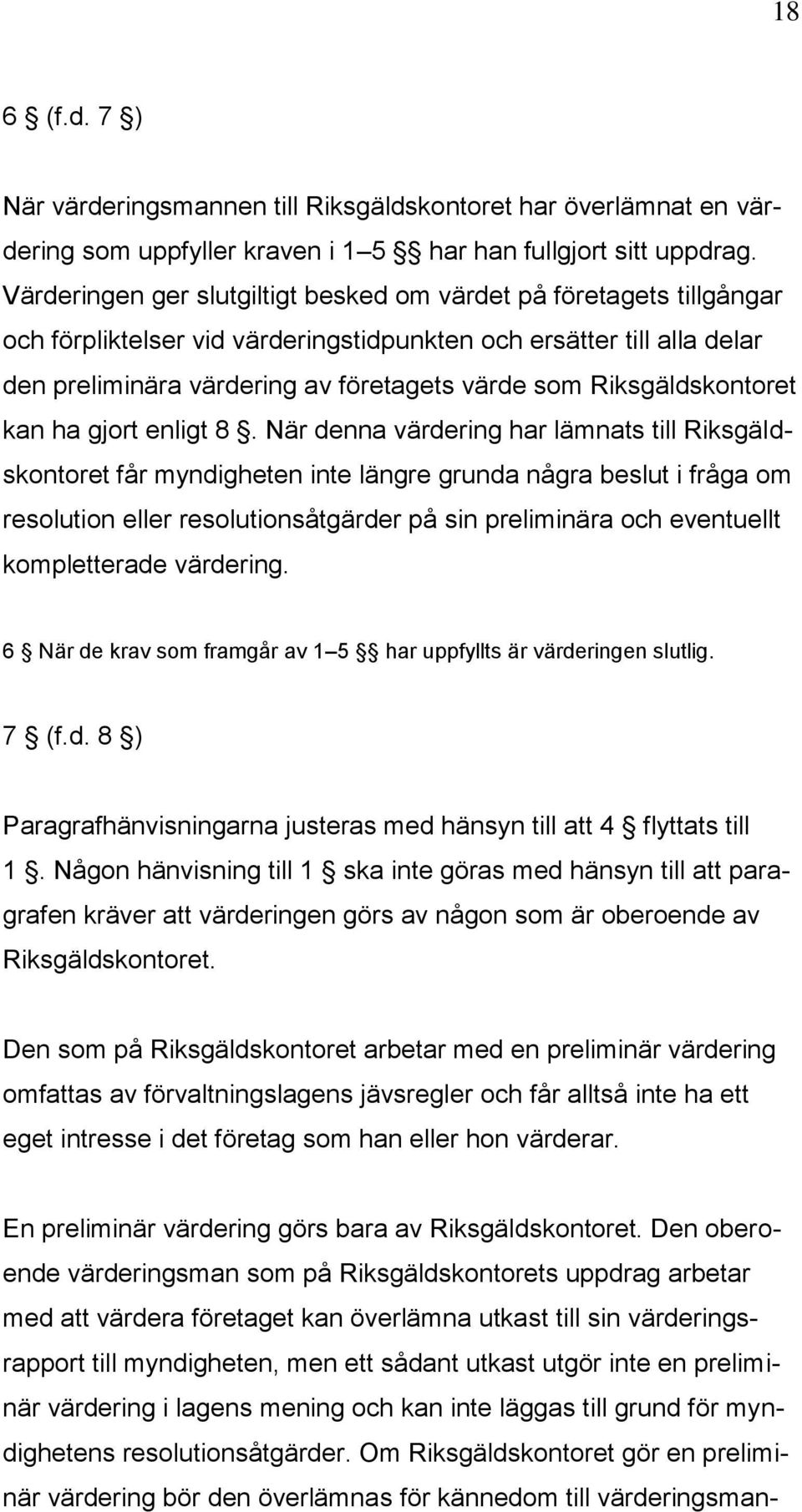 Riksgäldskontoret kan ha gjort enligt 8.