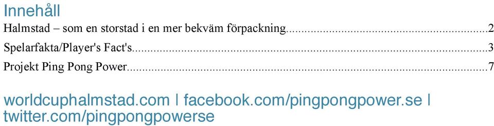 ..3 Projekt Ping Pong Power...7 worldcuphalmstad.