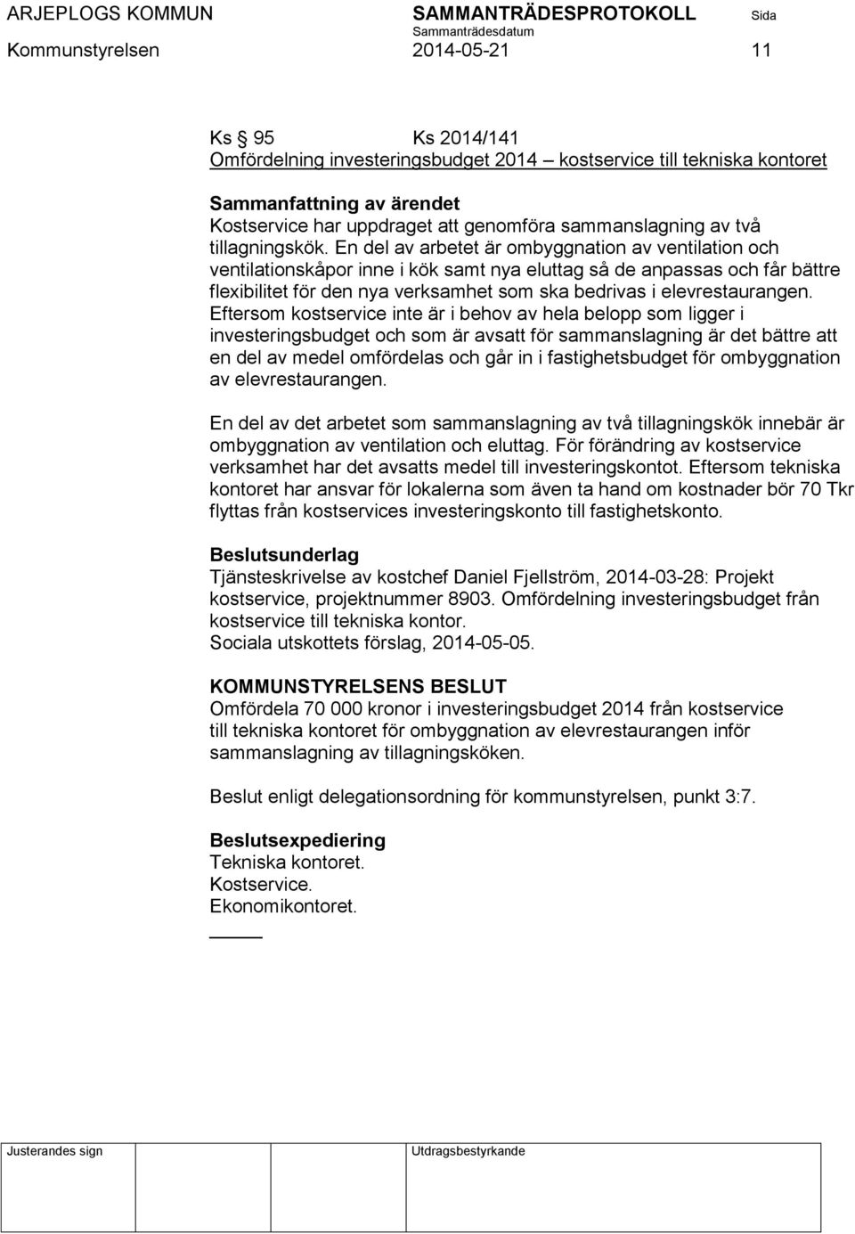 En del av arbetet är ombyggnation av ventilation och ventilationskåpor inne i kök samt nya eluttag så de anpassas och får bättre flexibilitet för den nya verksamhet som ska bedrivas i