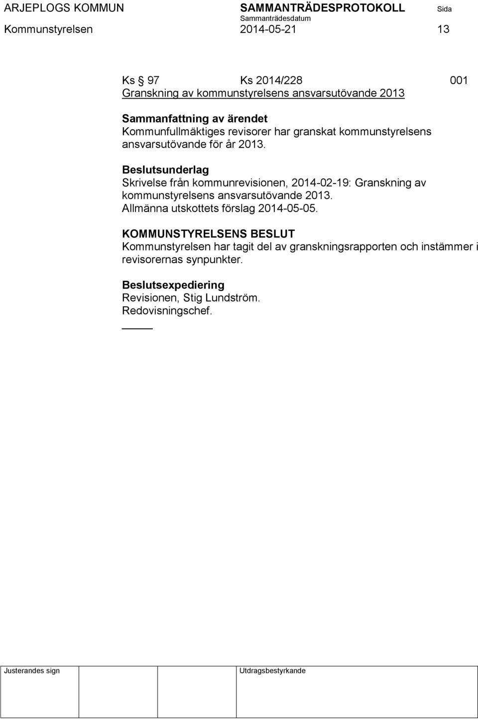 Beslutsunderlag Skrivelse från kommunrevisionen, 2014-02-19: Granskning av kommunstyrelsens ansvarsutövande 2013.