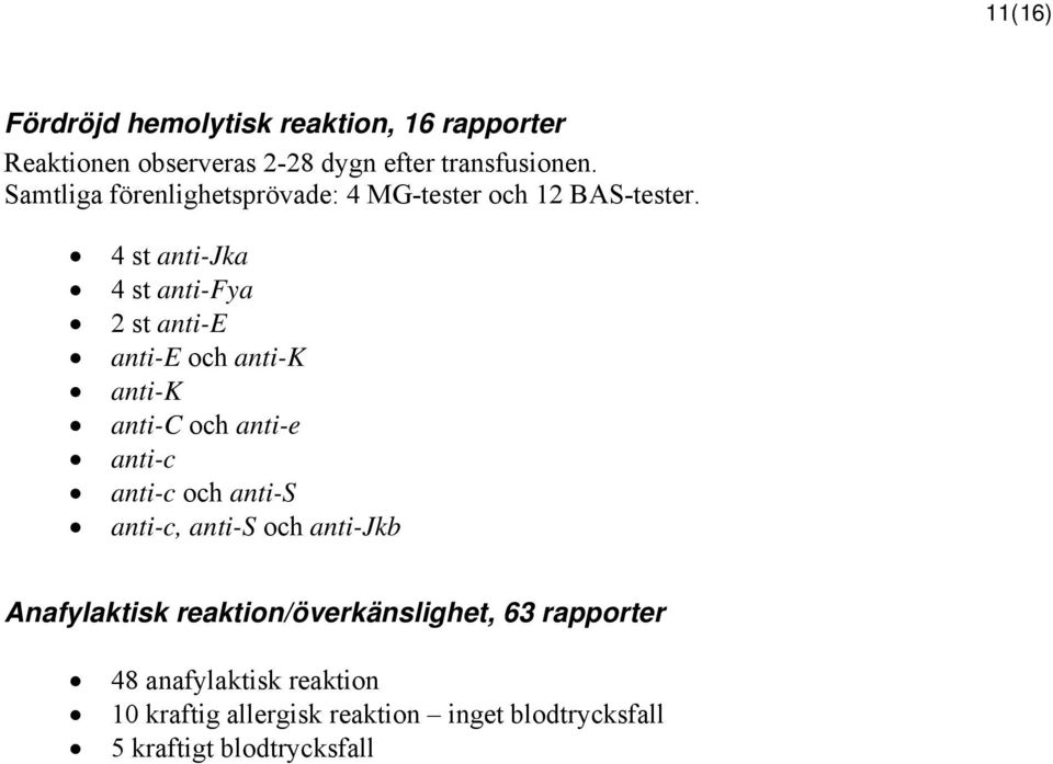 4 st anti-jka 4 st anti-fya 2 st anti-e anti-e och anti-k anti-k anti-c och anti-e anti-c anti-c och anti-s