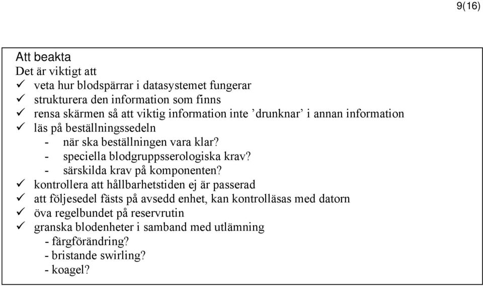 - särskilda krav på komponenten?