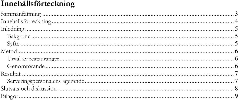 .. 6 Urval av restauranger... 6 Genomförande... 6 Resultat.