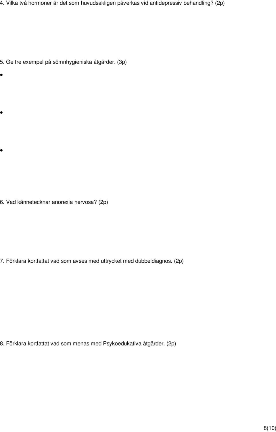 Vad kännetecknar anorexia nervosa? (2p) 7.