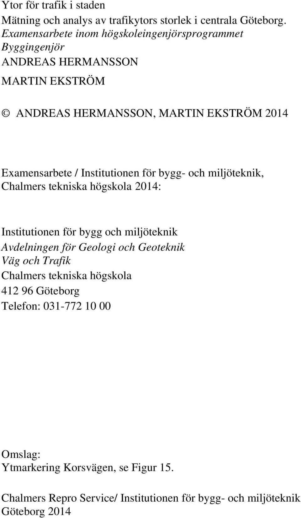 / Institutionen för bygg- och miljöteknik, Chalmers tekniska högskola 2014: Institutionen för bygg och miljöteknik Avdelningen för Geologi och