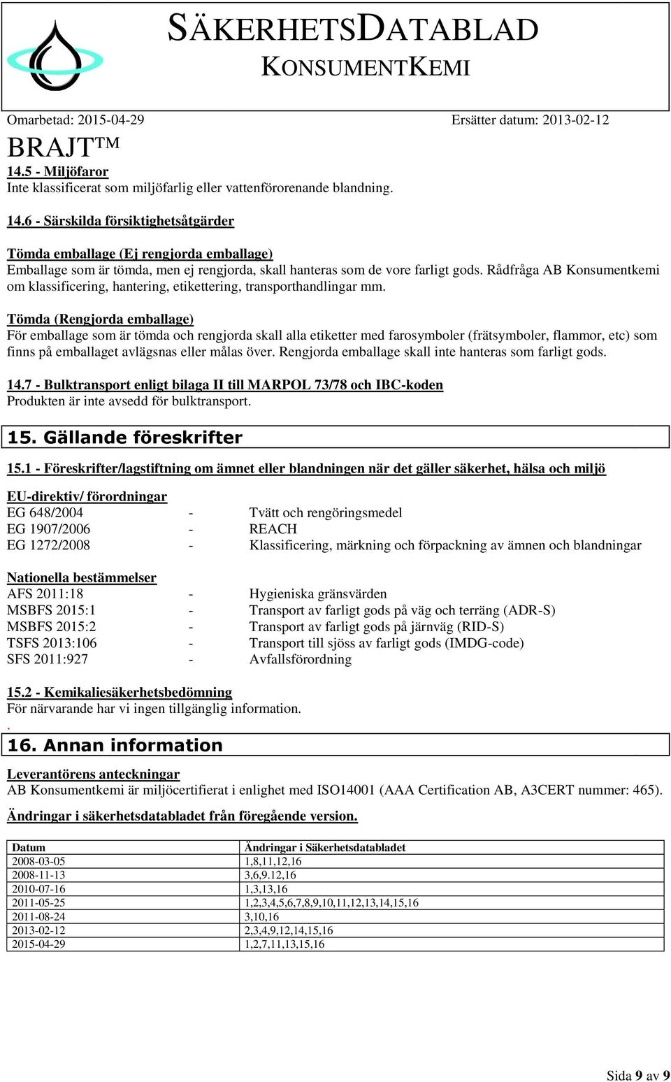 Rådfråga AB Konsumentkemi om klassificering, hantering, etikettering, transporthandlingar mm.