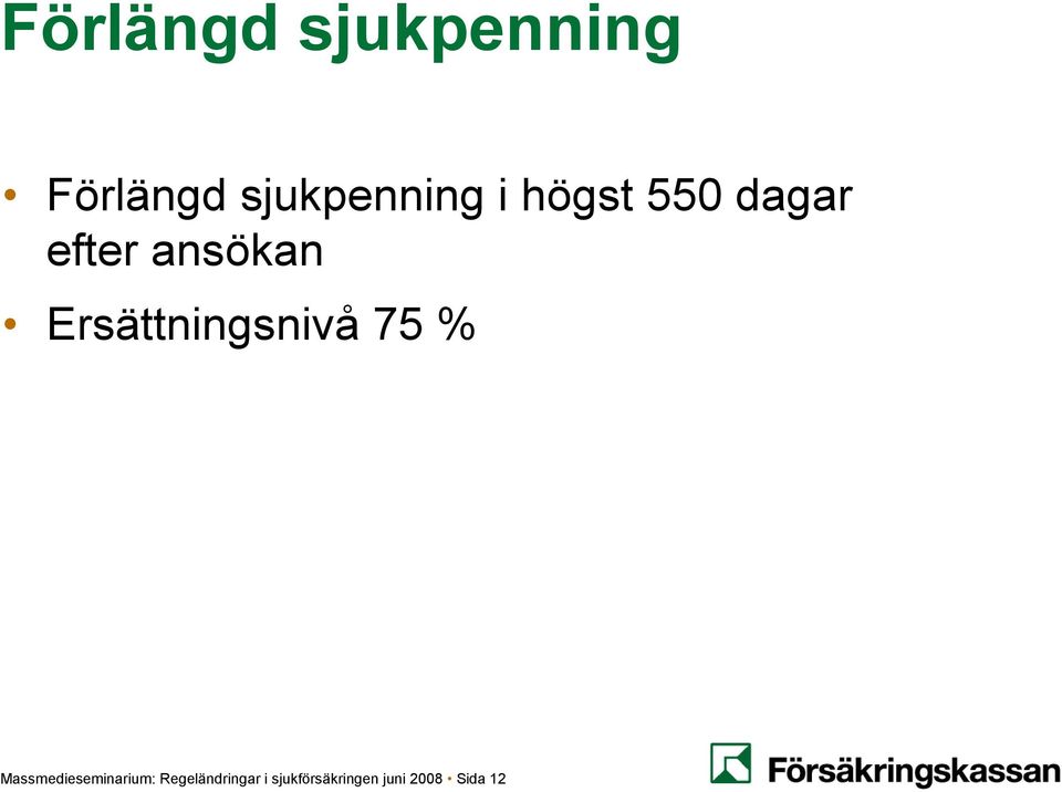 Ersättningsnivå 75 % Massmedieseminarium: