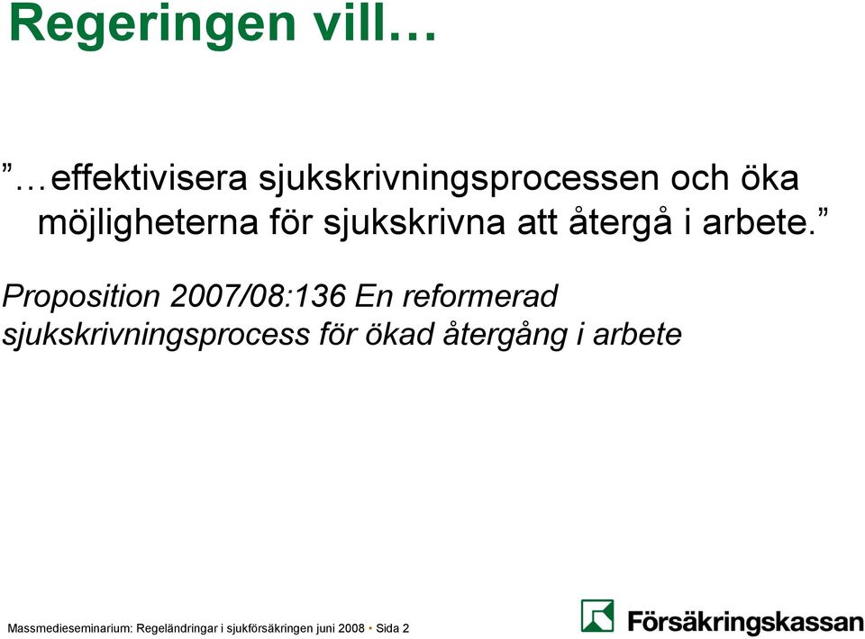 Proposition 2007/08:136 En reformerad sjukskrivningsprocess för