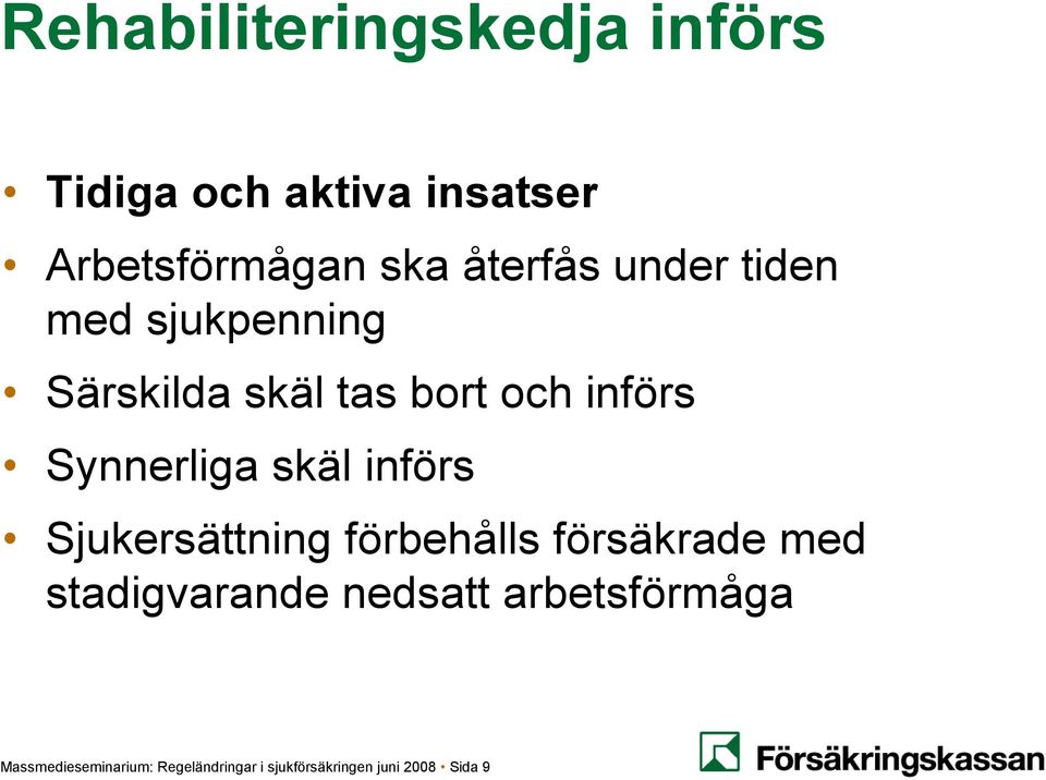 Synnerliga skäl införs Sjukersättning förbehålls försäkrade med stadigvarande