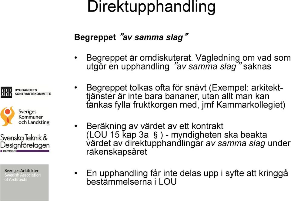 är inte bara bananer, utan allt man kan tänkas fylla fruktkorgen med, jmf Kammarkollegiet) Beräkning av värdet av ett