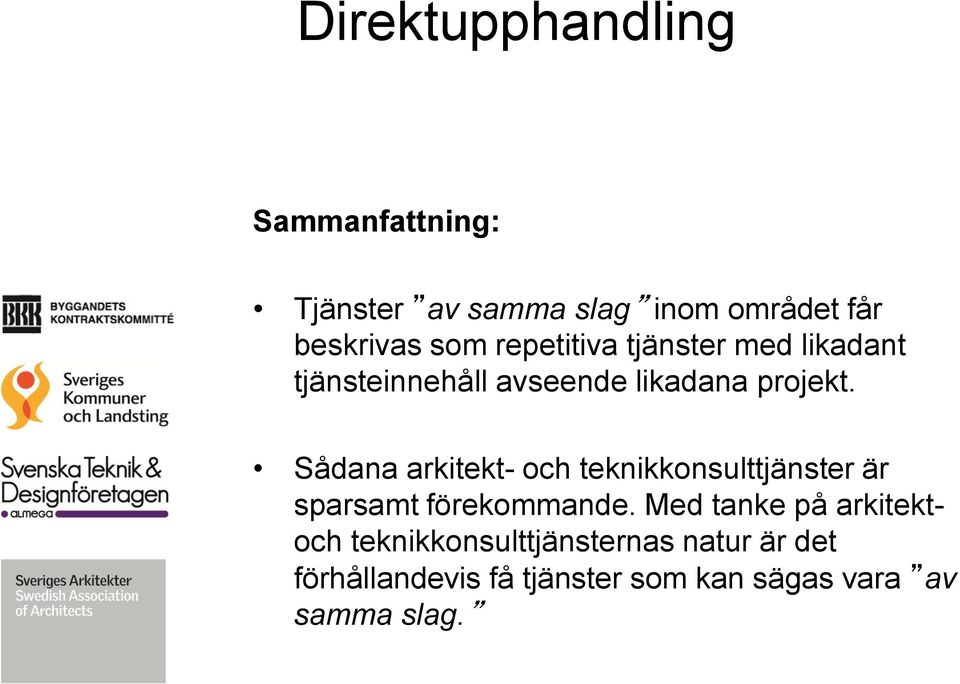 Sådana arkitekt- och teknikkonsulttjänster är sparsamt förekommande.