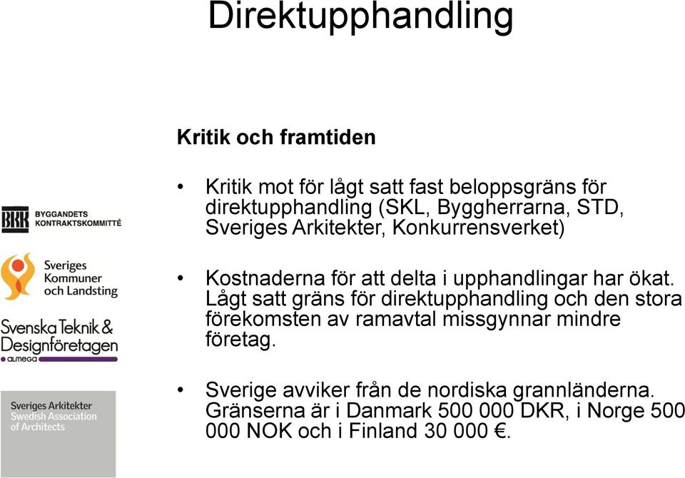 Lågt satt gräns för direktupphandling och den stora förekomsten av ramavtal missgynnar mindre företag.