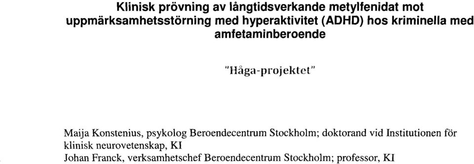 Konstenius, psykolog Beroendecentrum Stockholm; doktorand vid Institutionen för