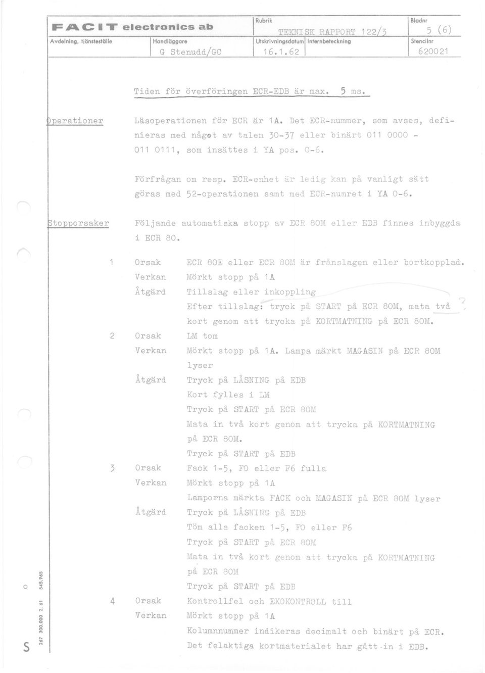 ECR-e~~et är ledig kan på vanligt sätt göras med 52-peratinen samt med ECH-numret i YA 0-6. ~tpprsaker Följande autmatiska stpp av ECR 80M eller EDB finnes inbyggda i ECR 80.
