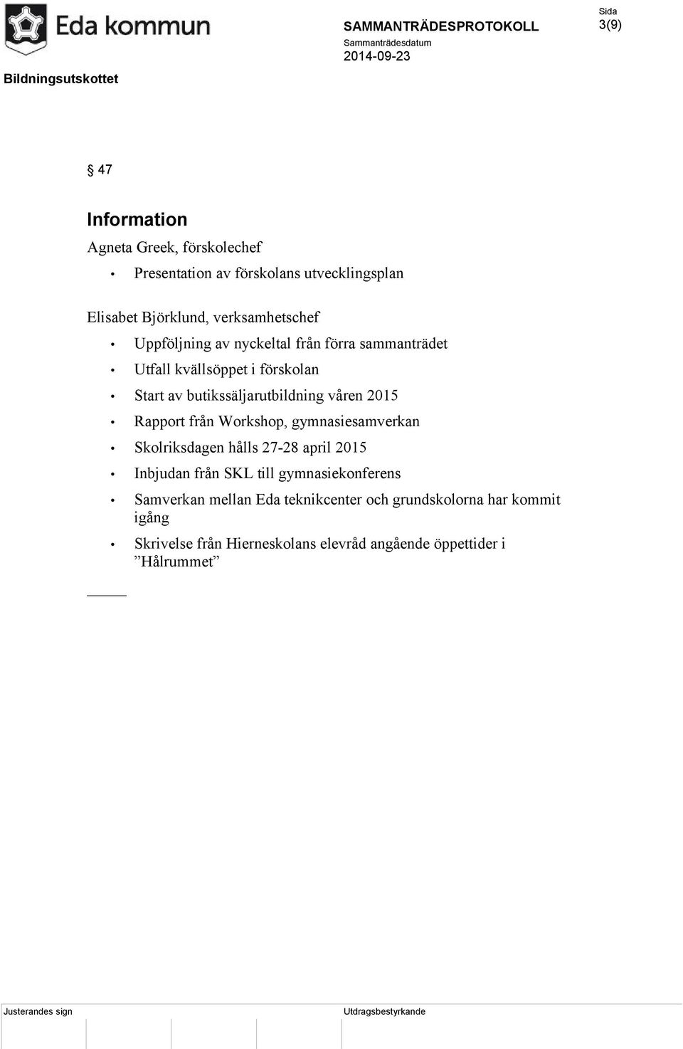 Rapport från Workshop, gymnasiesamverkan Skolriksdagen hålls 27-28 april 2015 Inbjudan från SKL till gymnasiekonferens