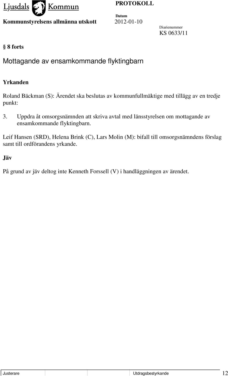 Uppdra åt omsorgsnämnden att skriva avtal med länsstyrelsen om mottagande av ensamkommande flyktingbarn.