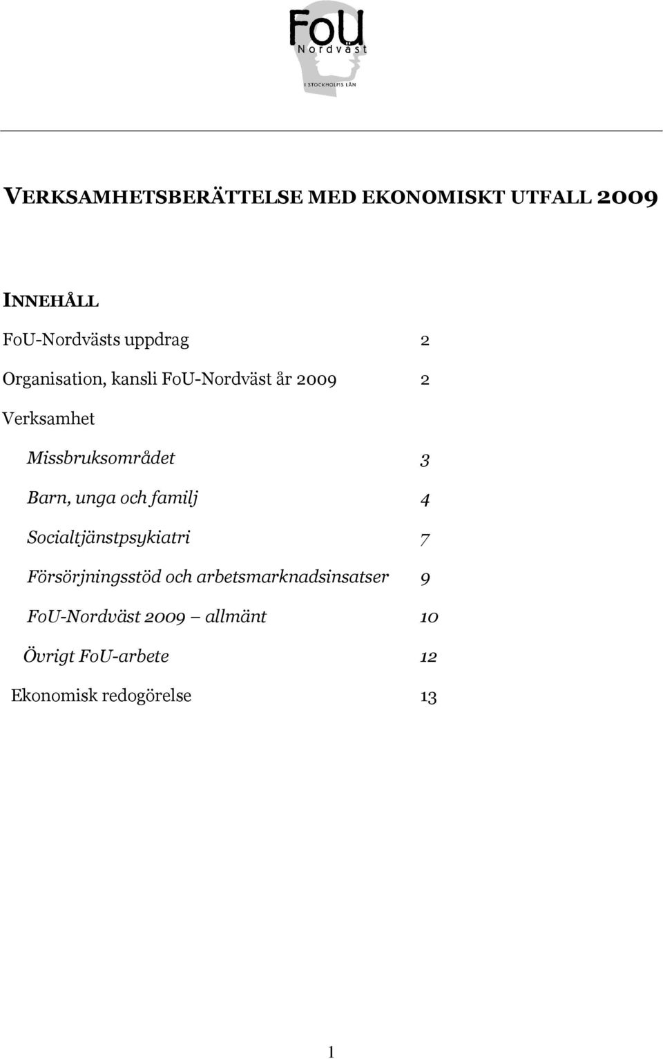 unga och familj 4 Socialtjänstpsykiatri 7 Försörjningsstöd och