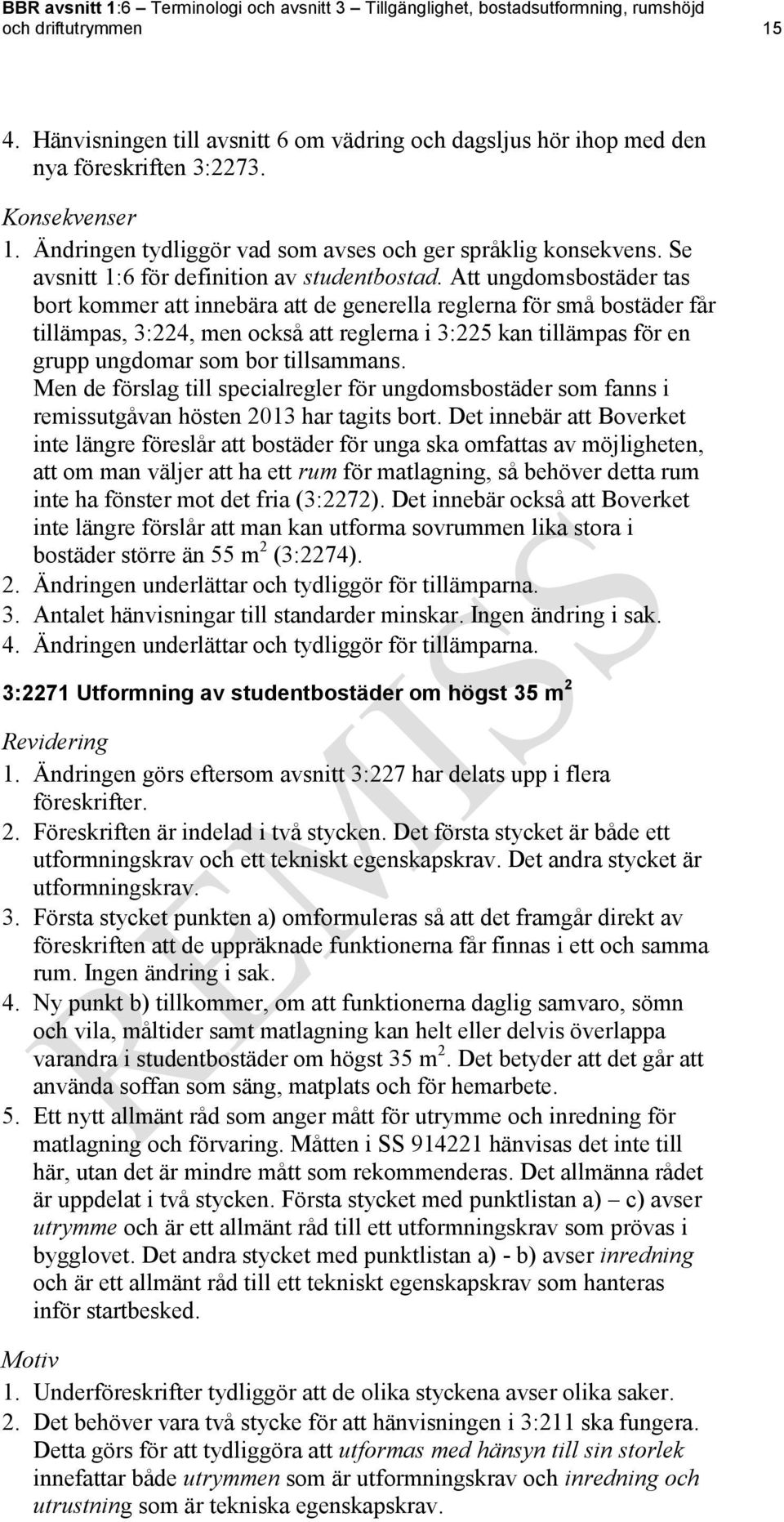 Se avsnitt 1:6 för definition av studentbostad.