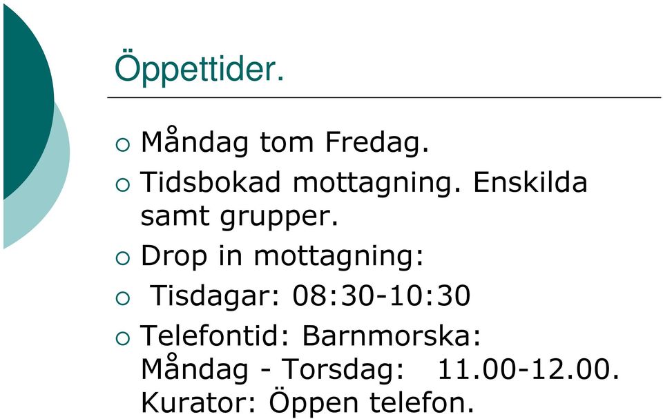 Drop in mottagning: Tisdagar: 08:30-10:30