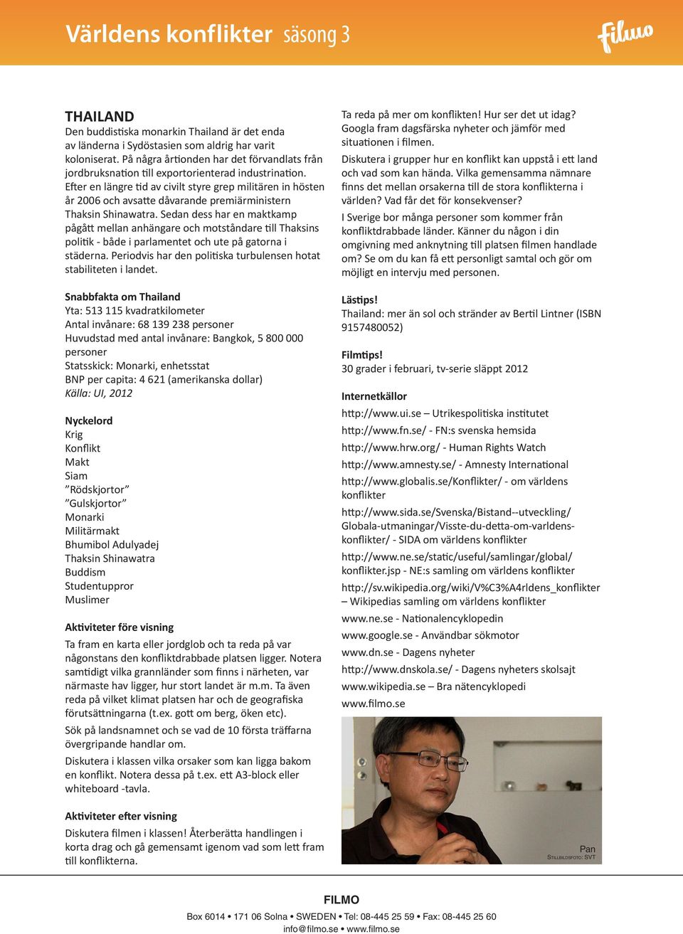 Efter en längre tid av civilt styre grep militären in hösten år 2006 och avsatte dåvarande premiärministern Thaksin Shinawatra.