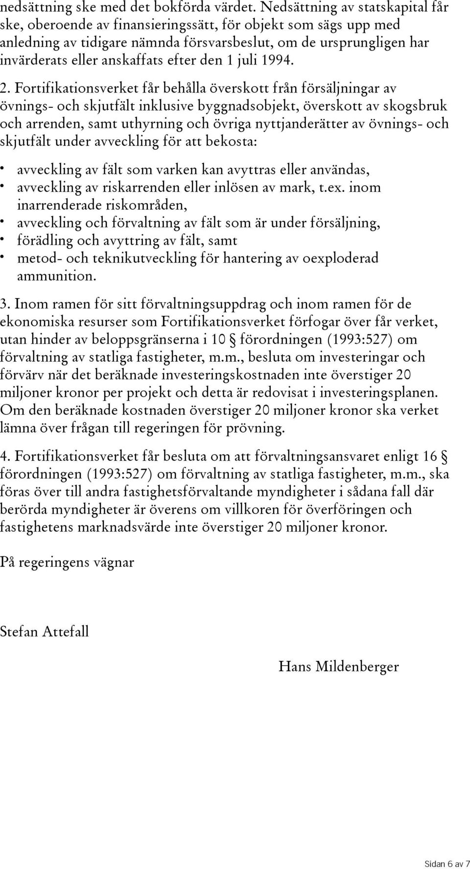 efter den 1 juli 1994. 2.