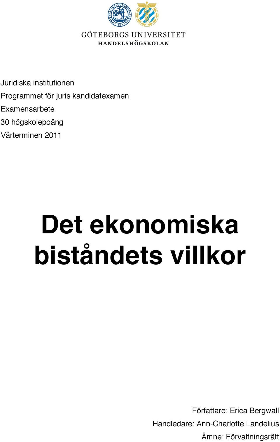 2011! Det ekonomiska biståndets villkor Författare: Erica