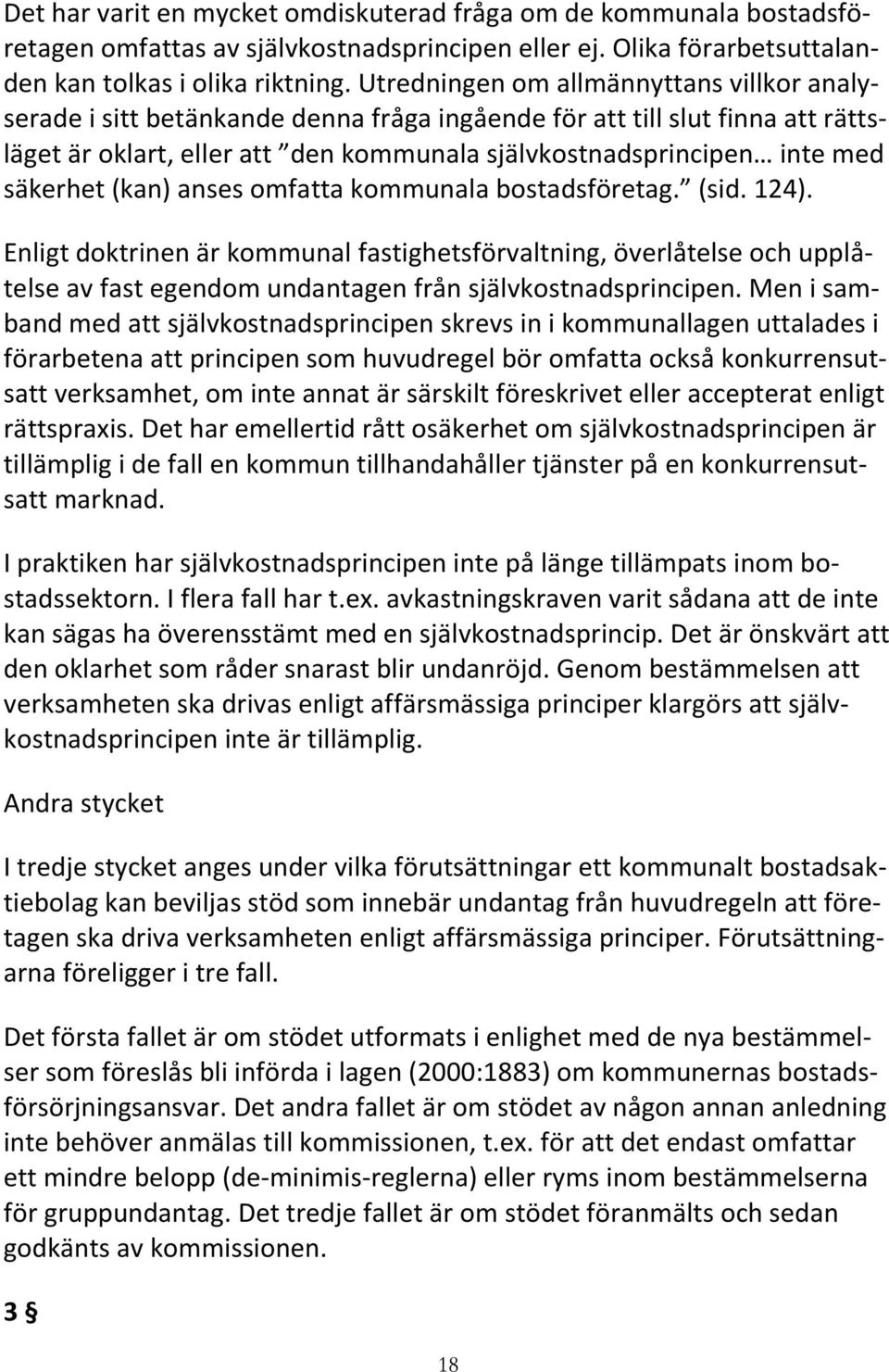 säkerhet (kan) anses omfatta kommunala bostadsföretag. (sid. 124).