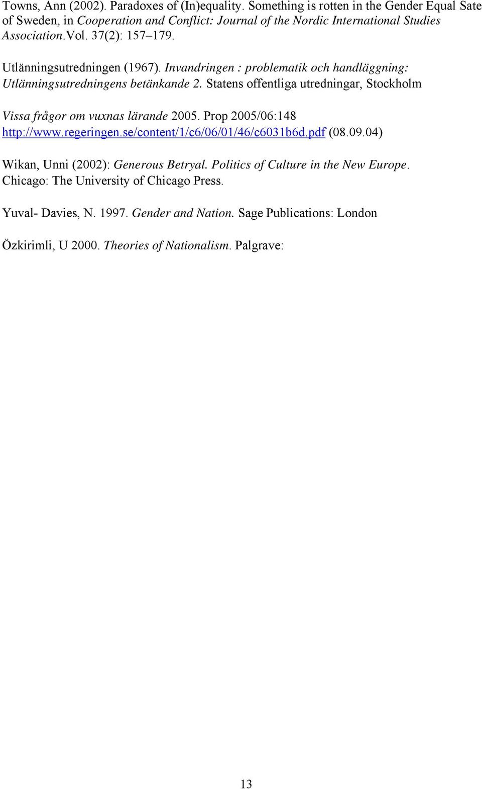 Utlänningsutredningen (1967). Invandringen : problematik och handläggning: Utlänningsutredningens betänkande 2.
