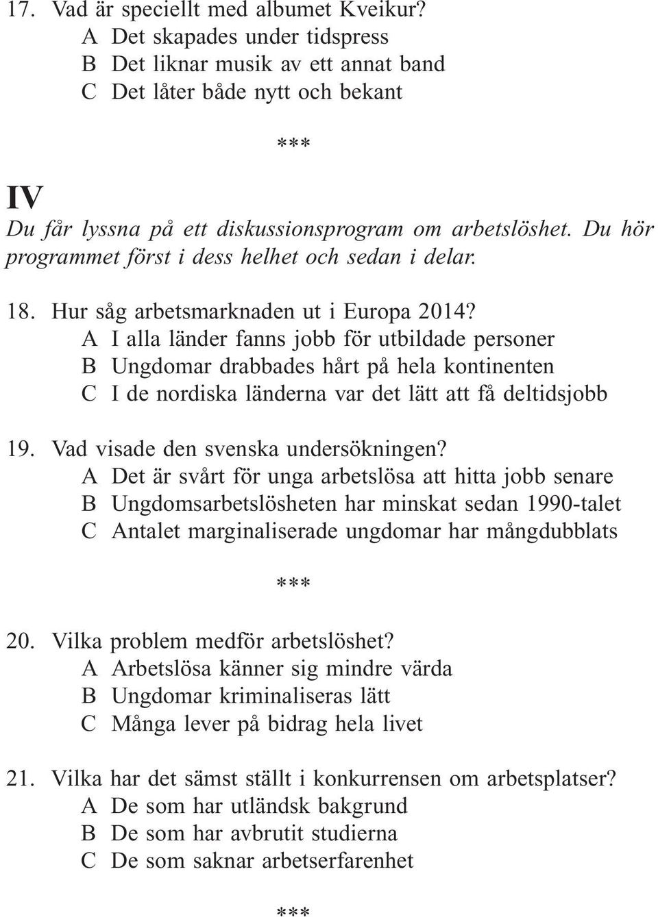 Du hör programmet först i dess helhet och sedan i delar. 18. Hur såg arbetsmarknaden ut i Europa 2014?