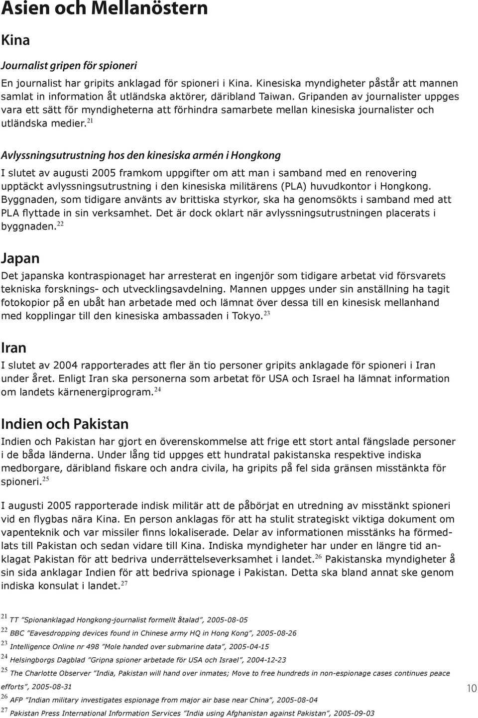 Gripanden av journalister uppges vara ett sätt för myndigheterna att förhindra samarbete mellan kinesiska journalister och utländska medier.