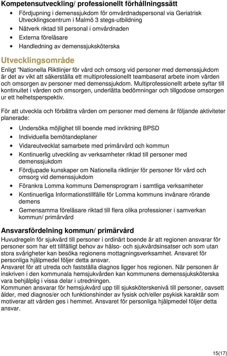 multiprofessionellt teambaserat arbete inom vården och omsorgen av personer med demenssjukdom.