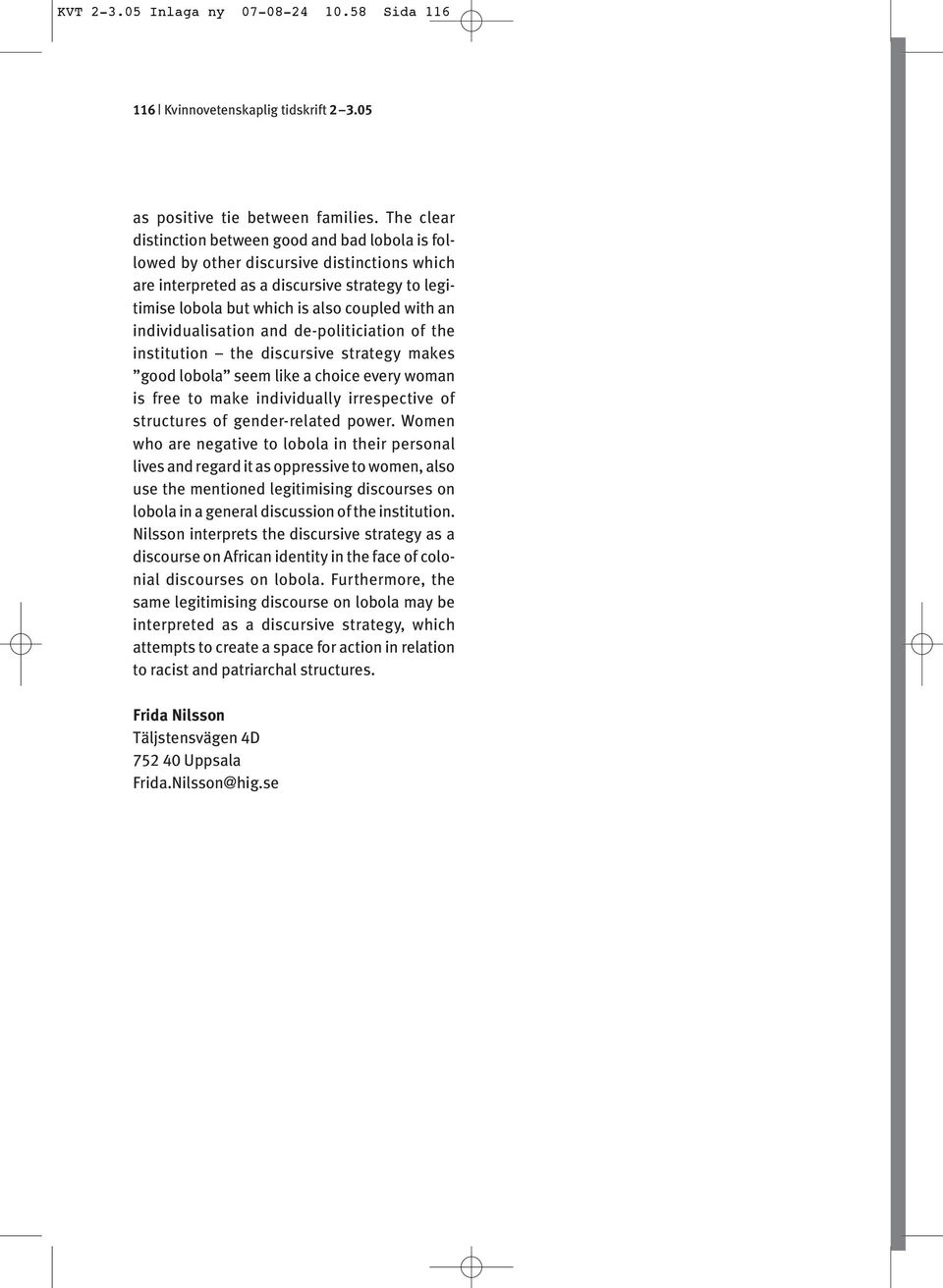 individualisation and de-politiciation of the institution the discursive strategy makes good lobola seem like a choice every woman is free to make individually irrespective of structures of