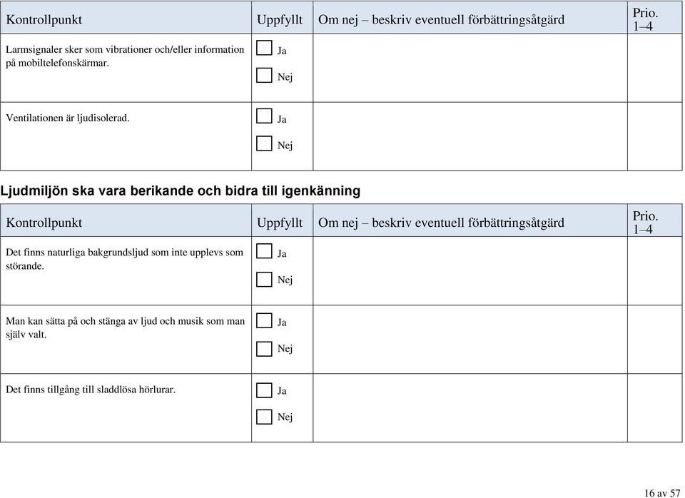 Ljudmiljön ska vara berikande och bidra till igenkänning Det finns naturliga