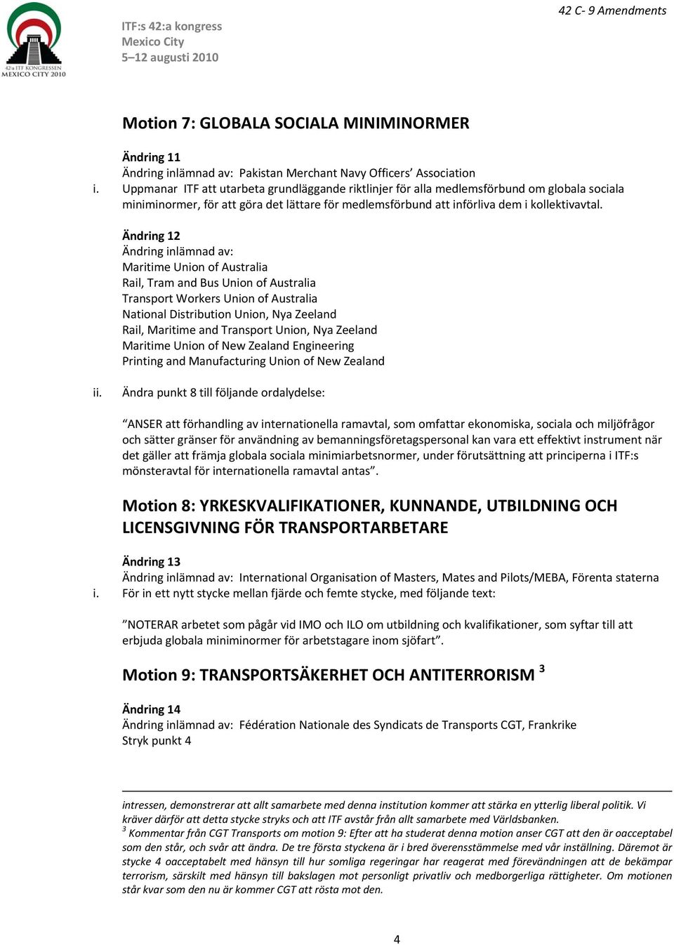 Ändring 12 Maritime Union of Australia Rail, Tram and Bus Union of Australia Transport Workers Union of Australia National Distribution Union, Nya Zeeland Rail, Maritime and Transport Union, Nya