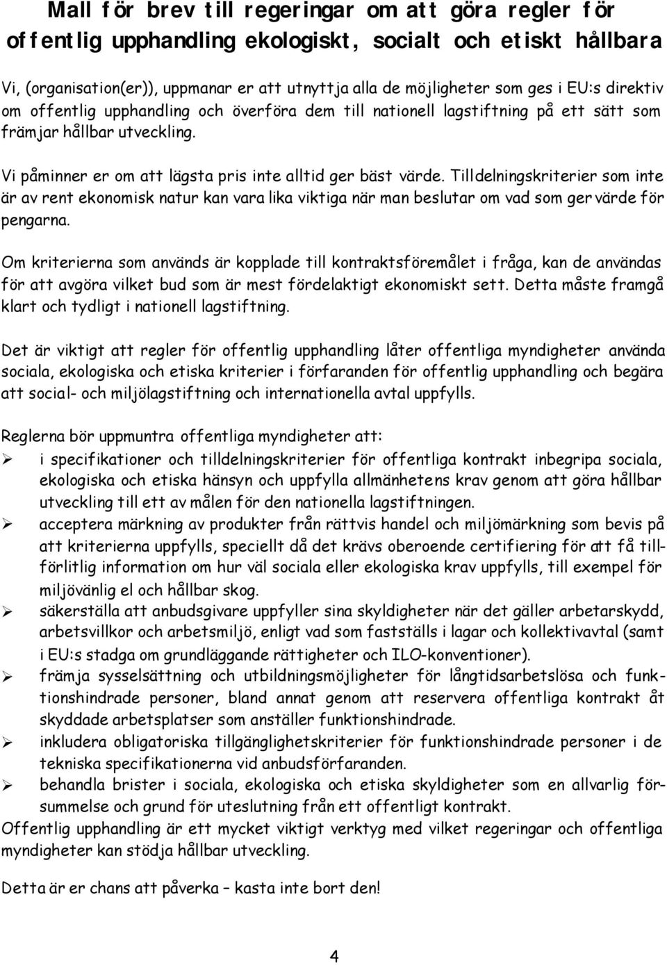 Tilldelningskriterier som inte är av rent ekonomisk natur kan vara lika viktiga när man beslutar om vad som ger värde för pengarna.