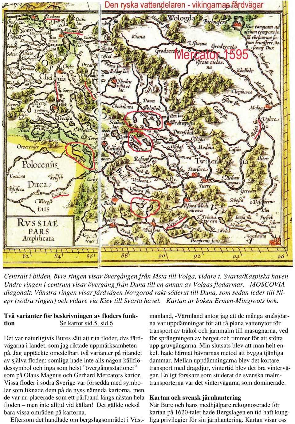 Kartan ur boken Ermen-Mingroots bok. Två varianter för beskrivningen av floders funktion Se kartor sid.