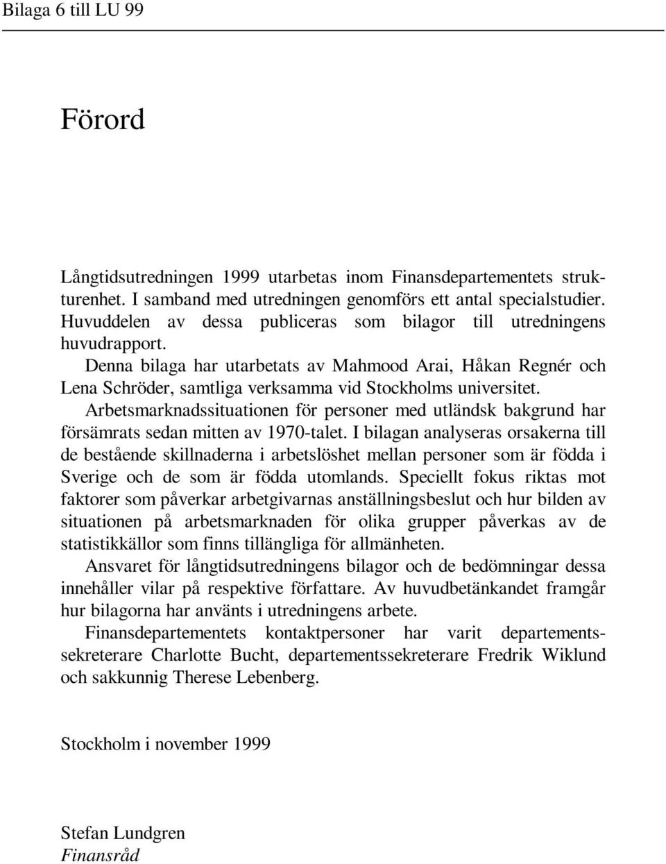 Arbetsmarknadssituationen för personer med utländsk bakgrund har försämrats sedan mitten av 1970-talet.