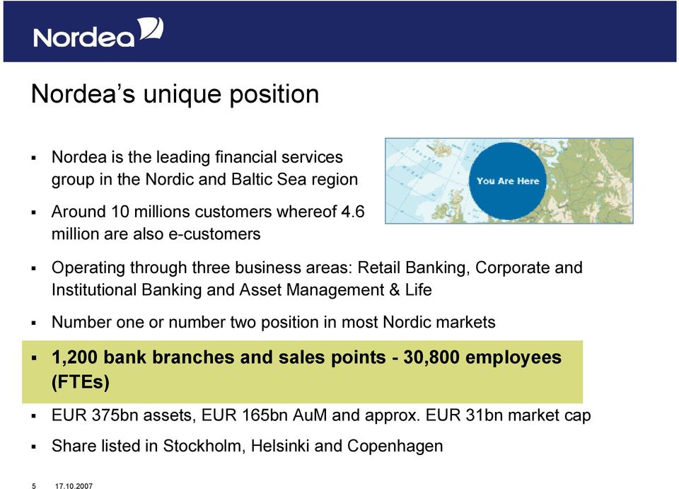 6 million are also e-customers Operating through three business areas: Retail Banking, Corporate and Institutional Banking and Asset