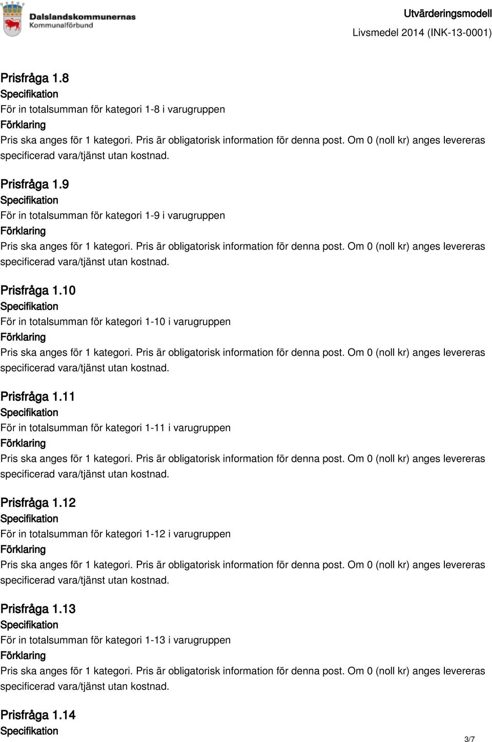 10 För in totalsumman för kategori 1-10 i varugruppen Prisfråga 1.