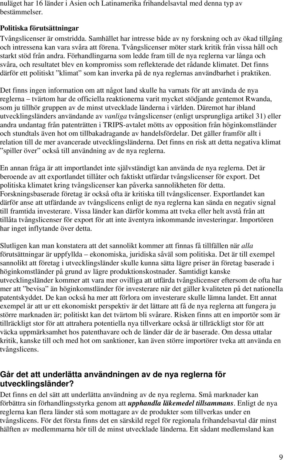 Förhandlingarna som ledde fram till de nya reglerna var långa och svåra, och resultatet blev en kompromiss som reflekterade det rådande klimatet.