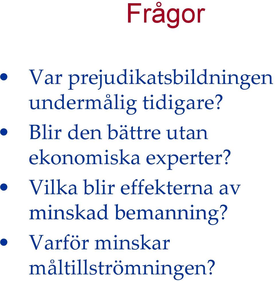 Blir den bättre utan ekonomiska experter?