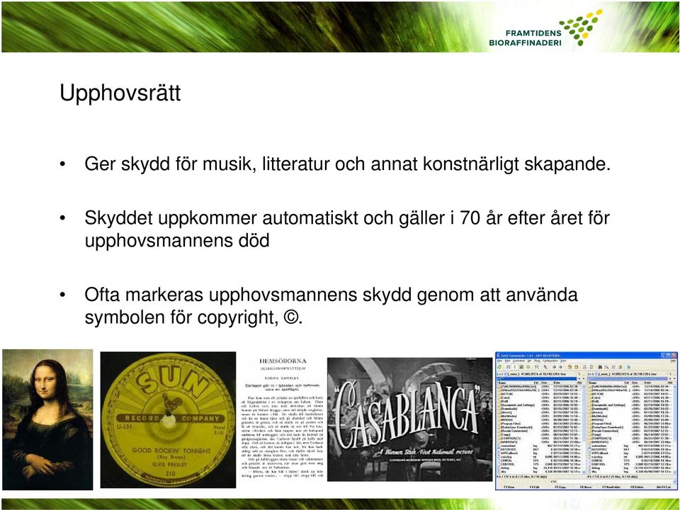 Skyddet uppkommer automatiskt och gäller i 70 år efter året